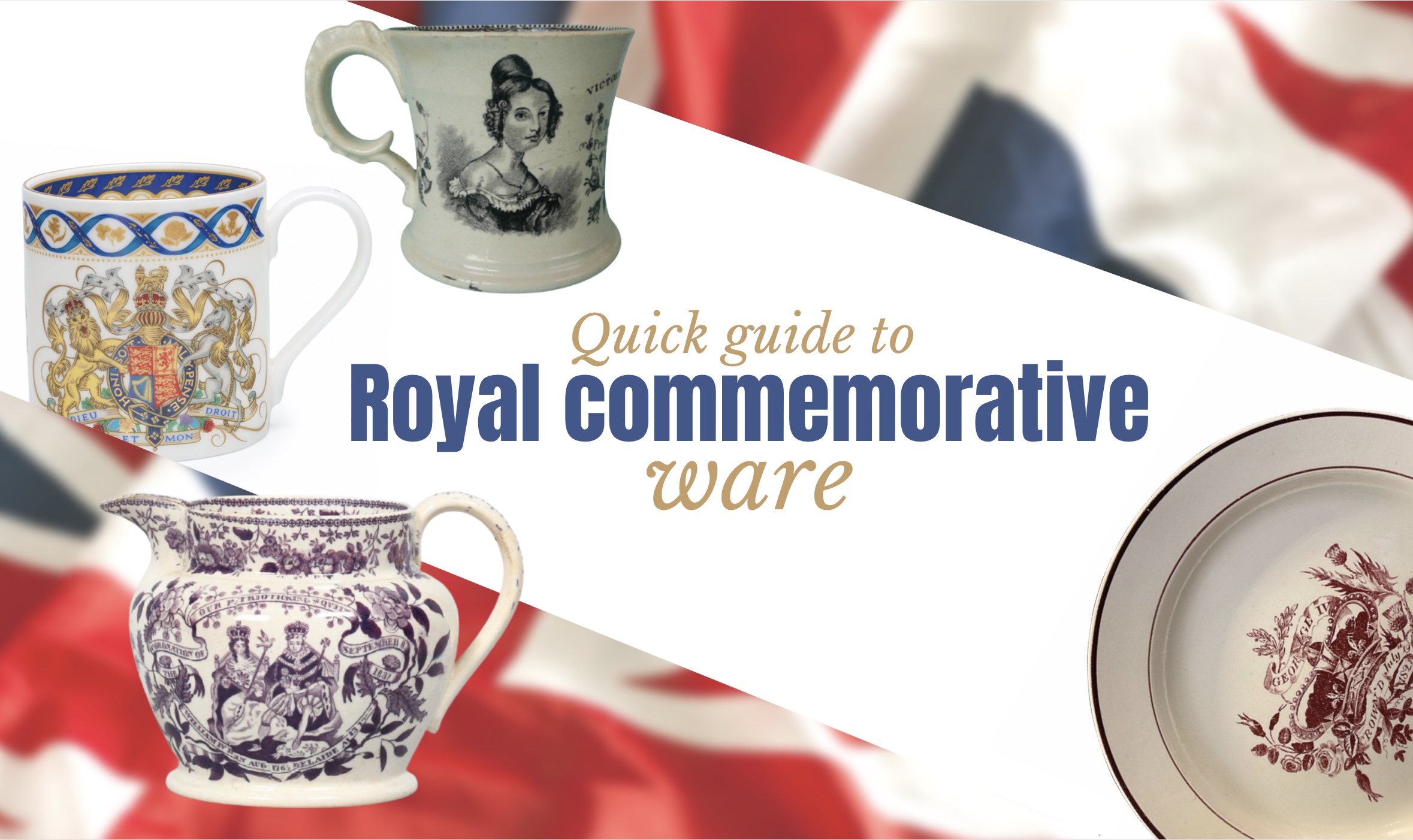 Collecting Royal Commemorative ware – a quick guide – Antique Collecting