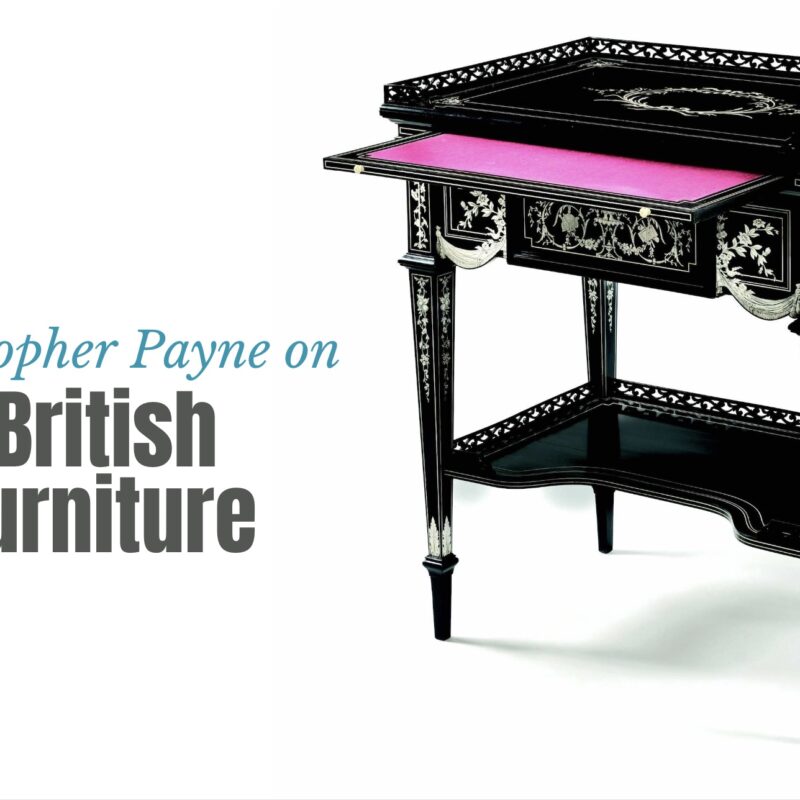 Christopher Payne reveals his favourite British furniture Antique Collecting