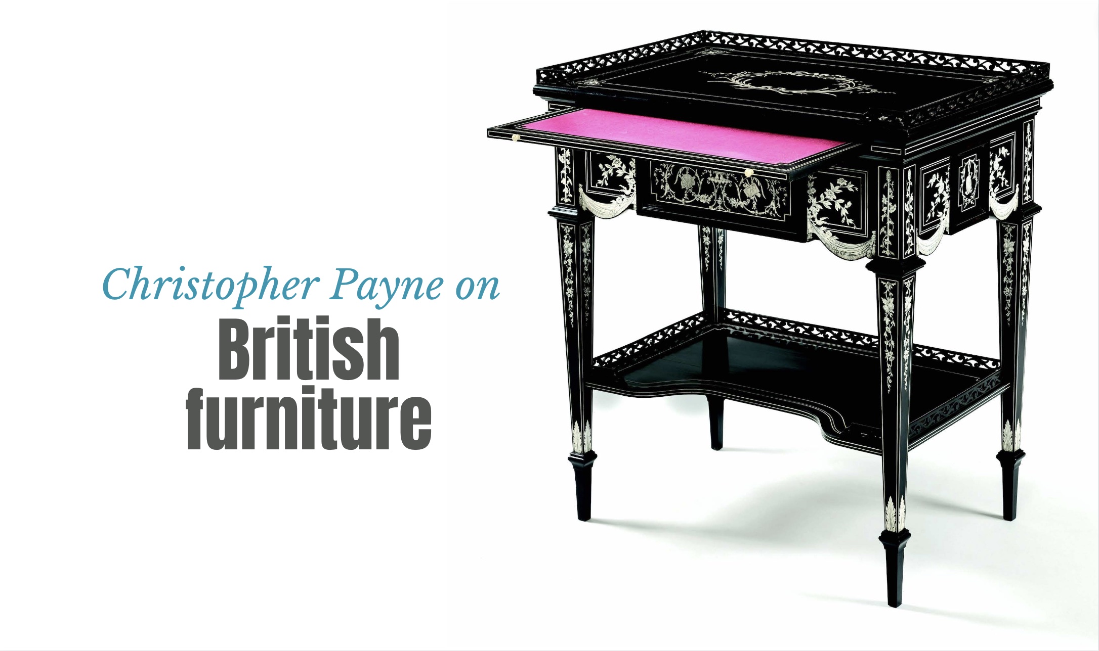 Christopher Payne reveals his favourite British furniture – Antique Collecting