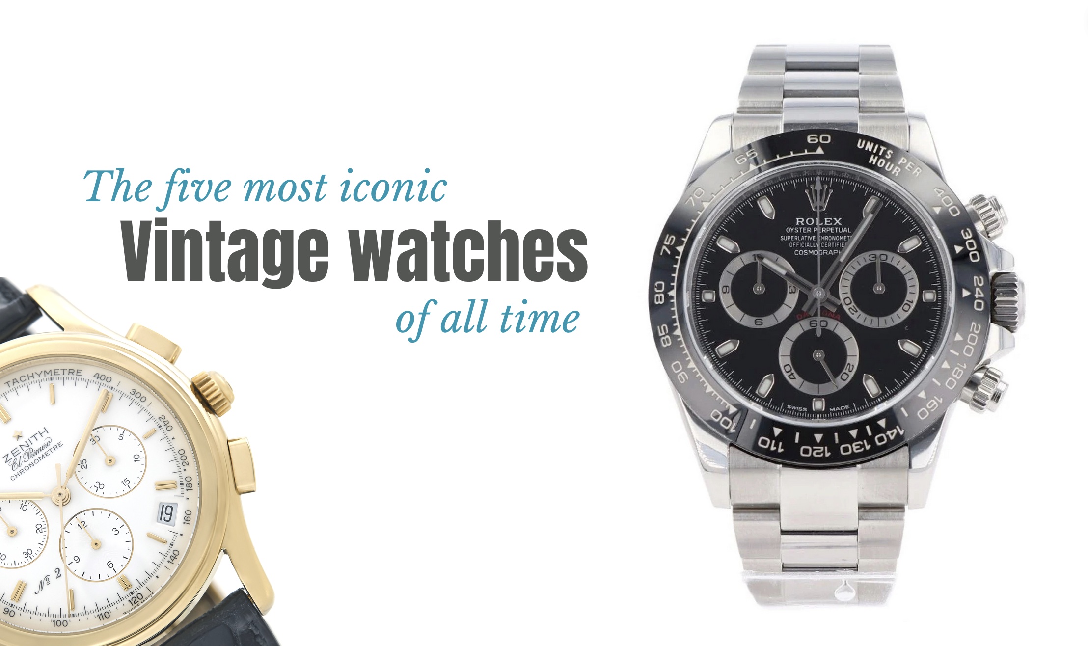 The Five Most Iconic Vintage Watches of All Time – Antique Collecting