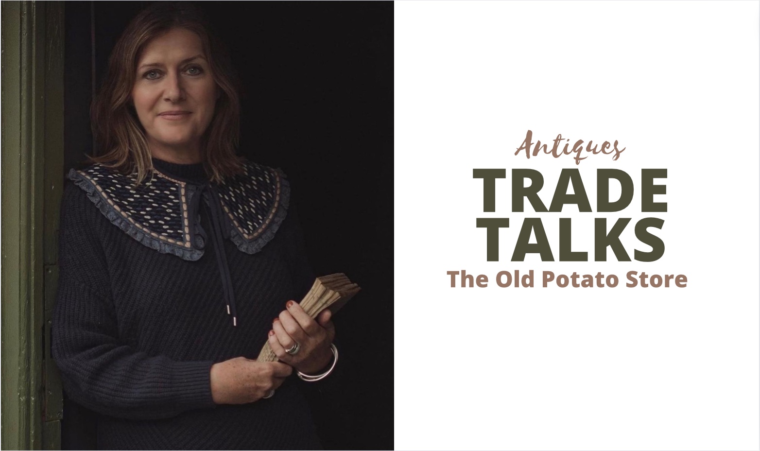 Antiques Trade Talks – The Old Potato Store – Antique Collecting