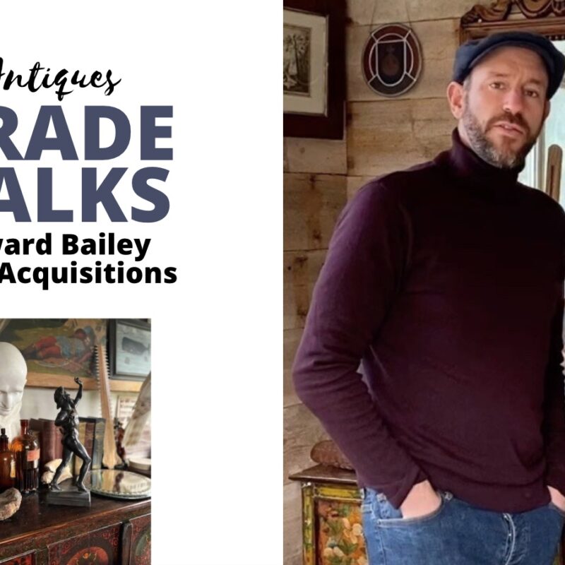 Antiques Trade Talks Real Acquisitions Antique Collecting