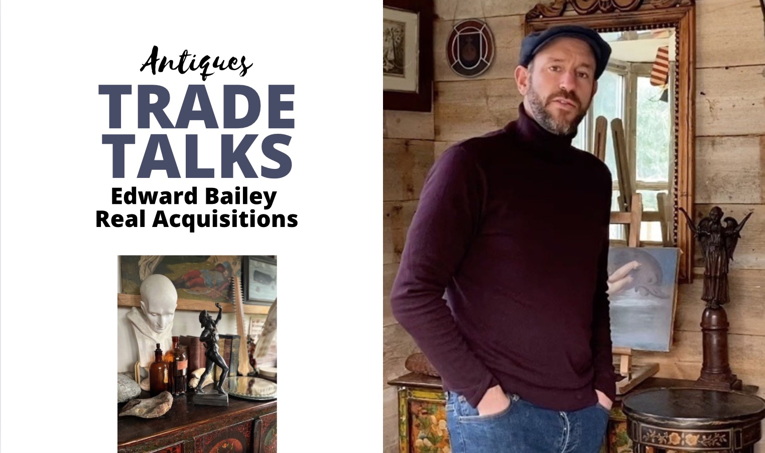 Antiques Trade Talks – Real Acquisitions – Antique Collecting