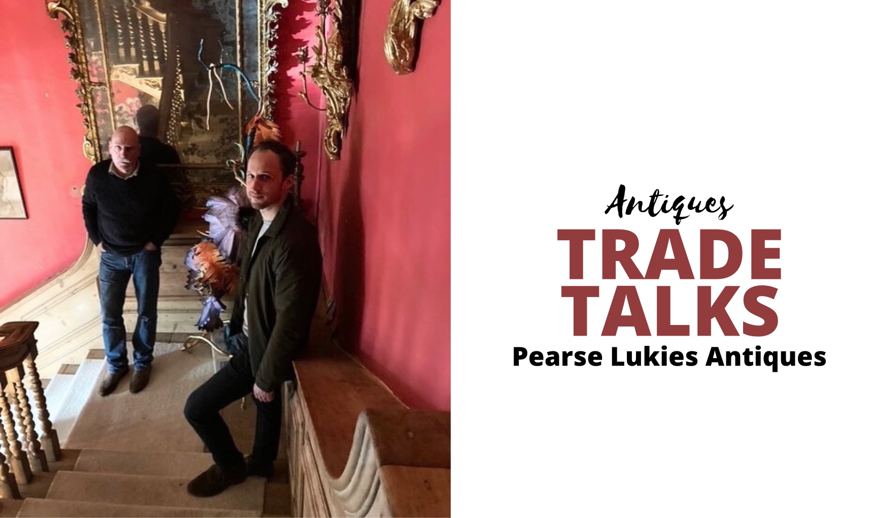 Antiques Trade Talks – Pearse Lukies Antiques – Antique Collecting