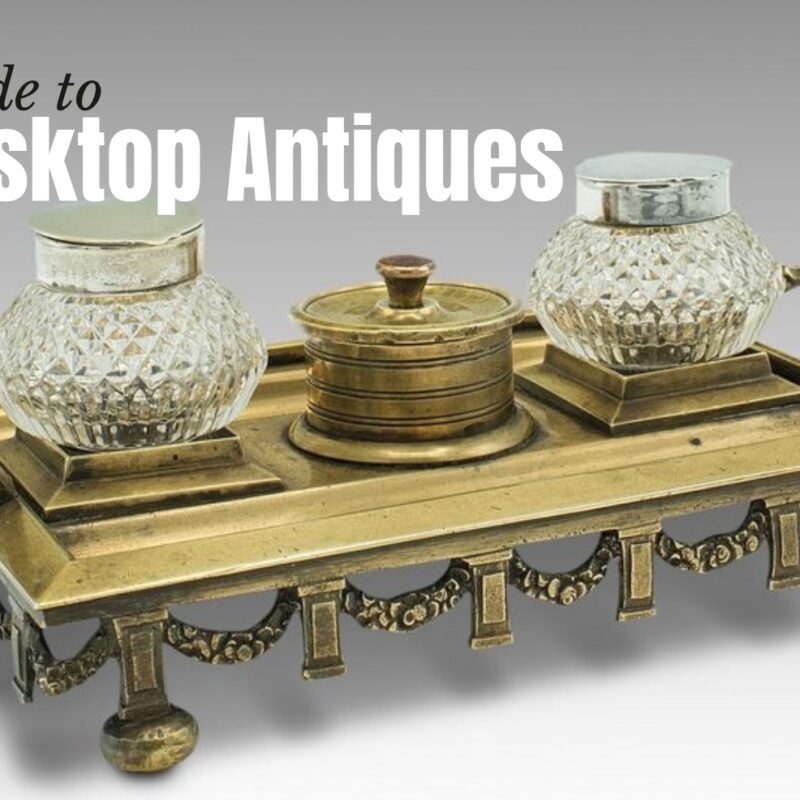 Get collecting desktop antiques in Antique Collecting